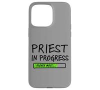 Priest in Progress Please Wait Seminarans Future Priests Coque pour iPhone 15 Pro Max