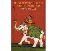 Priest Turned Therapist Treats Fear of God by Tony Hoagland Unknown (Auteur)