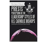 Priests' Perceptions Of The Leadership Styles Of U.S. Catholic Bishops