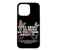 Priez à ce Sujet Autant Que Vous Le Pensez. Foi chrétienne Coque pour iPhone 15 Pro Max