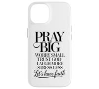 Priez, Grandes inquiétudes, Petites, Faites Confiance à Dieu, riez davantage, ayons Foi Coque pour iPhone 14