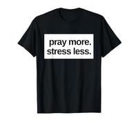 Priez Plus. Moins de Stress. Soucis chrétiens T-Shirt