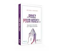 Priez pour nous ! Apprendre à intercéder pour l'Eglise persécutée