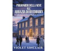 Prigionieri della Neve all'Abbazia di Rothbury: La collezione natalizia delle eredi americane Libri 1-3