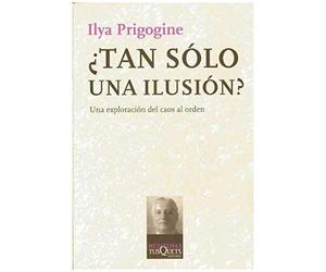 Prigogine, I: ¿Tan Sólo Una Ilusión?