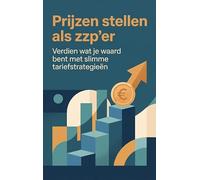 Prijzen stellen als zzp'er: Verdien wat je waard bent met slimme tariefstrategieën