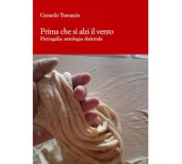 Prima che si alzi il vento: Pietragalla: antologia dialettale