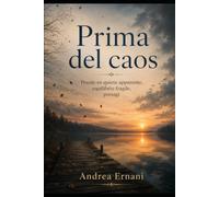 PRIMA DEL CAOS: POESIE SU CALMA APPARENTE, EQUILIBRIO FRAGILE, PRESAGI