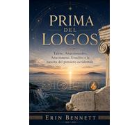 Prima del Logos: Talete, Anassimandro, Anassimene, Eraclito e la nascita del pensiero occidentale