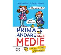 Prima di andare alle medie. Storie, trucchi e regole di sopravvivenza!