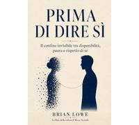 Prima di dire sì: Il confine invisibile tra disponibilità, paura e rispetto di sé