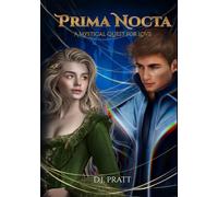 Prima Nocta: A Mystical Quest for Love: Seeking a Love that Lasts Forever / (A collection of intertwined stories in historical fiction to science fiction)