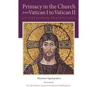 Primacy In The Church From Vatican I To Vatican Ii - An Orthodox Perspective