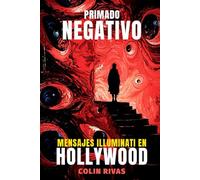 PRIMADO NEGATIVO: MENSAJES ILLUMINATI EN HOLLYWOOD