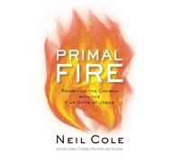 Primal Fire: Reigniting the Church with the Five Gifts of Jesus