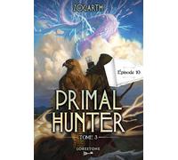 Primal Hunter - Tome 3 Episode 10 - Zogarth - Lorestone - ebook (ePub) - Roman