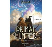Primal Hunter - Tome 3 Episode 9 - Zogarth - Lorestone - ebook (ePub) - Roman