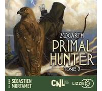 Primal Hunter - Tome 3 (version française) Une aventure de LitRPG - Sébastien Mortamet - Univers Poche - Livre audio - Livre