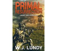 Primal Resurrection: A Whiskey Tango Foxtrot Novel: Book 8