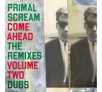 Primal Scream - Come Ahead: Les Remixes Vol.2 (Dubs)