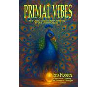 Primal Vibes: We Are Cosmic Consciousness Celebrating Creative Capacity