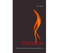 Primalux: Petit recueil de lumière quotidienne