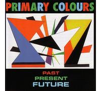 Primary Colours - Past Present & Future