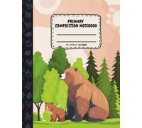 Primary Composition Notebook: Cover with Bears Against a Dense Forest Background, For Grades K-2 with Dotted Midline and Picture Space
