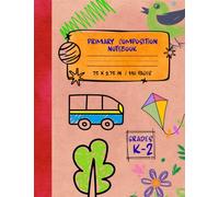 Primary Composition Notebook: Creative Draw and Write for Grades K-2 with Dotted Midline and Picture Space