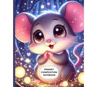 Primary Composition Notebook: Cute Little Mouse in Magical Forest - Whimsical Writing Journal for Kids: Adorable Nighttime Adventure Theme with ... for Young Learners, 7.5 x 9.25 in, 100 Pages