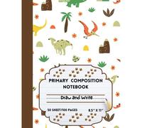 Primary Composition Notebook Draw And Write - 50 Sheets/100 Pages - 8.5 X 11: Dinosaur Theme Story Journal With Picture Dinosaur - Composition School Exercise Book For Kids - Story Paper & Drawing Jou