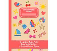 Primary Composition Notebook: Draw, Write & Color - A Creative Summer Journal for Girls Ages 5-8