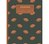 Primary Composition Notebook for Boys - 100 Pages with Colored Lines & Drawing Space | K-2 Handwriting Practice Journal with Letter Formation Guide | Dark Green Football Theme | Teacher-Created