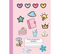 Primary Composition Notebook for K-2 Girls - Pink Doodle Theme with Hearts and Treats - Drawing and Writing Journal with Picture Space - Early Learning Book - 7.44 x 9.69 in