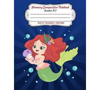 Primary Composition Notebook Grades K-2: Full Page Handwriting Practice Paper With Dashed Midline - Blue Design (Mermaid Series) (Composition School Notebook Mermaid)
