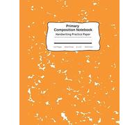 Primary Composition Notebook Handwriting Practice Paper: Marble Composition Book Wide Ruled Orange Improves Handwriting Kids Visual Handwriting ... Tablet Full Page Marbled Helps Handwriting