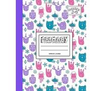 Primary Composition Notebook & Journal: Grades K-2: 100 Page Creative Writing Tablet For Kindergarten, First & Second Grade To Learn To Draw & Write: Rabbit, Deer & Bear Cover 96