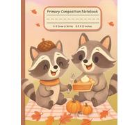 Primary Composition Notebook K-2 Draw & Write 8.5 x 11 inches: Autumn Raccoons Eat Pie Handwriting and Drawing Journal for Early Writers