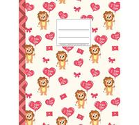 Primary Composition Notebook K-2: Learn With Luna. Draw And Write Journal 7.5x9.25 Inches. Cute Valentine's Day Lions And Hearts Design. Fun Learning For Boys And Girls