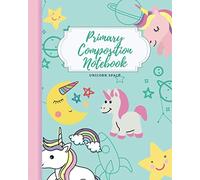 Primary Composition Notebook Unicorn Space and Rainbow for Writing and Drawing Exercises | Handwriting Paper with 120 pages | grades K - 2: Top half ... for elementary students and girls 8*10 in