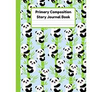 Primary Composition Story Journal Book: Panda Notebook | Dotted Mid Line And Drawing Space For Grades K-2 | Panda Draw And Write Journal For Kids | 120 Pages | 8.5 x 11 In