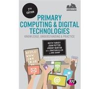 Primary Computing and Digital Technologies Knowledge Understanding and Practice by Jane Sharp Keith Turvey, Jane Sharp, John Potter, Jeremy Burton (Auteur)