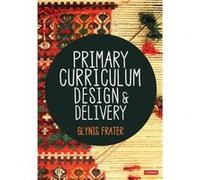 Primary Curriculum Design and Delivery by Glynis Frater Glynis Frater (Auteur)