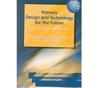 Primary Design and Technology for the Future Alan Howe, Dan Davies, Ron Ritchie (Auteur)
