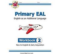 Primary EAL English for Ages 611 Workbook 2 New to English Early Acquisition by CGP Books CGP Books (Auteur)
