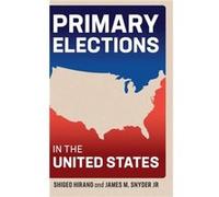 Primary Elections in the United States Hirano, Shigeo (Columbia University, New York) Snyder, Jr, James M. (Harvard University, Massachusetts) (Auteur)
