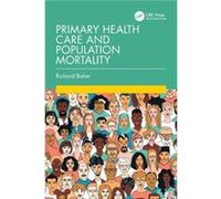 Primary Health Care and Population Mortality by Richard Baker Richard Baker (Auteur)