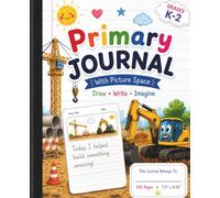 Primary Journal Grades K-2: Construction Site Adventure, Kindergarten & 1st Grade, Primary Ruled Notebook with Picture Space, 7.5" × 9.25", 100 Pages