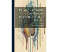 Primary Lessons In Human Physiology And Health