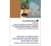 Primary Mathematics Standards For Pre-Service Teachers In Chile: A Resource Book For Teachers And Educators